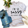 I'm So Sassy You Already Know T-shirt by T-Shirt Crazed