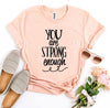 You Are Strong Enough T-shirt by T-Shirt Crazed