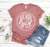 Because Of God T-shirt by T-Shirt Crazed