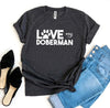 Love My Doberman T-shirt by T-Shirt Crazed