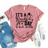 It's A Beautiful Day To Teach Students T-shirt by T-Shirt Crazed