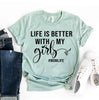 Life Is Better With My Girls T-shirt by T-Shirt Crazed