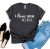 I Love You Because T-shirt by T-Shirt Crazed