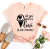 All You Need Is Love And Ice Cream T-Shirt by T-Shirt Crazed