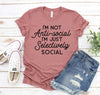I'm Not Antisocial I'm Just Selectively Social T-shirt by T-Shirt Crazed