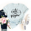 Cute But Psycho T-shirt by T-Shirt Crazed