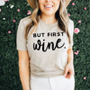 But First Wine T-shirt by T-Shirt Crazed