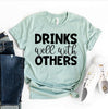 Drinks Well With Others T-shirt by T-Shirt Crazed