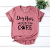 Dog Hair Don't Care T-shirt by T-Shirt Crazed