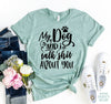 My Dog And I Talk Sh** About You T-Shirt by Furr Baby Gifts
