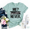 Me Sarcastic Never T-shirt by T-Shirt Crazed