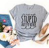 I'm Not With Stupid Anymore T-shirt by T-Shirt Crazed