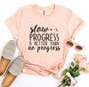 Slow Progress Is Better Than No Progress T-shirt by T-Shirt Crazed