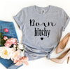 Born Bitchy T-shirt by T-Shirt Crazed