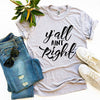 Y'all Aint Right T-shirt by T-Shirt Crazed