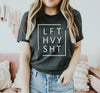 Lift Heavy Sht T-shirt by T-Shirt Crazed