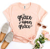 Grace Upon Grace T-shirt by T-Shirt Crazed