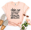 Chin Up Gorgeous Or The Crown Slips T-shirt by T-Shirt Crazed