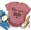 Born Bitchy T-shirt by T-Shirt Crazed