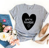 You're Beautiful T-shirt by T-Shirt Crazed