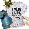 Farm Living Is The Life For Me T-shirt by T-Shirt Crazed
