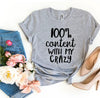 100 Percent Content With My Crazy T-shirt by T-Shirt Crazed