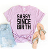 Sassy Since Birth T-shirt by T-Shirt Crazed