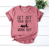 Get Off Your Butt And Work Out T-shirt by T-Shirt Crazed