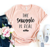 The Snuggle Is real T-shirt by T-Shirt Crazed