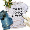 You Are So Loved T-shirt by T-Shirt Crazed
