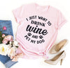 I Just Want To Drink Wine And Pet My Dog T-Shirt by Furr Baby Gifts