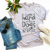 My Dogs Can Have A Better Life T-Shirt by Furr Baby Gifts