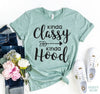 Kinda Classy Kinda Hood T-shirt by T-Shirt Crazed