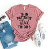 Thin Patience Thick Thighs T-shirt by T-Shirt Crazed