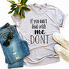 If You Can't Deal With Me Don't T-shirt by T-Shirt Crazed