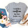 I Don't Freakin' Care T-shirt by T-Shirt Crazed