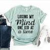Losing My Mind One Kid At A Time T-shirt by T-Shirt Crazed