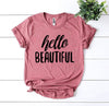 Hello Beautiful T-shirt by T-Shirt Crazed