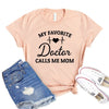My Favorite Doctor Calls Me Mom T-shirt by T-Shirt Crazed