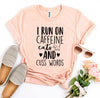I Run On Caffeine Cats And Cuss Words T-Shirt by Furr Baby Gifts