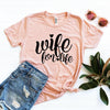 Wife For Life T-shirt by T-Shirt Crazed
