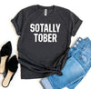 Sotally Tober T-shirt by T-Shirt Crazed
