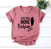 Less Talk, More Fishing T-shirt by T-Shirt Crazed