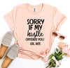 Sorry If My Hustle Offends You Lol Not T-shirt by T-Shirt Crazed