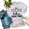 Coffee Before Adulting T-shirt by T-Shirt Crazed