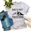 Born To Move Mountains T-shirt by T-Shirt Crazed