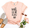 Well La De Freakin' Da! T-shirt by T-Shirt Crazed