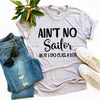 Ain't No Sailor But I Do Cuss a Lot T-shirt by T-Shirt Crazed