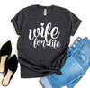 Wife For Life T-shirt by T-Shirt Crazed