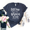 Not Me But The Grace Of God Within Me T-shirt by T-Shirt Crazed